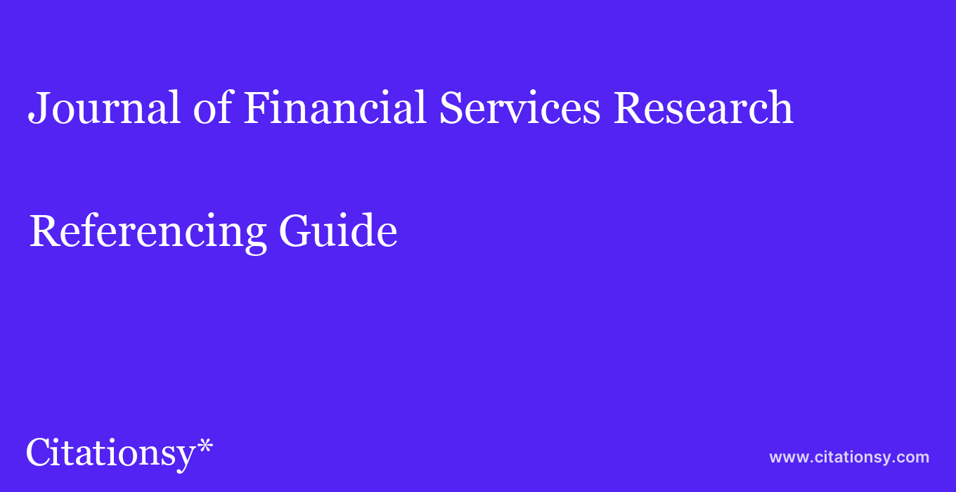 cite Journal of Financial Services Research  — Referencing Guide